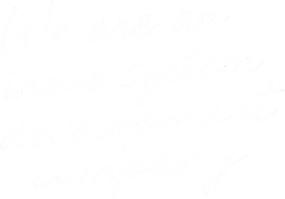 We are an indie system development company.